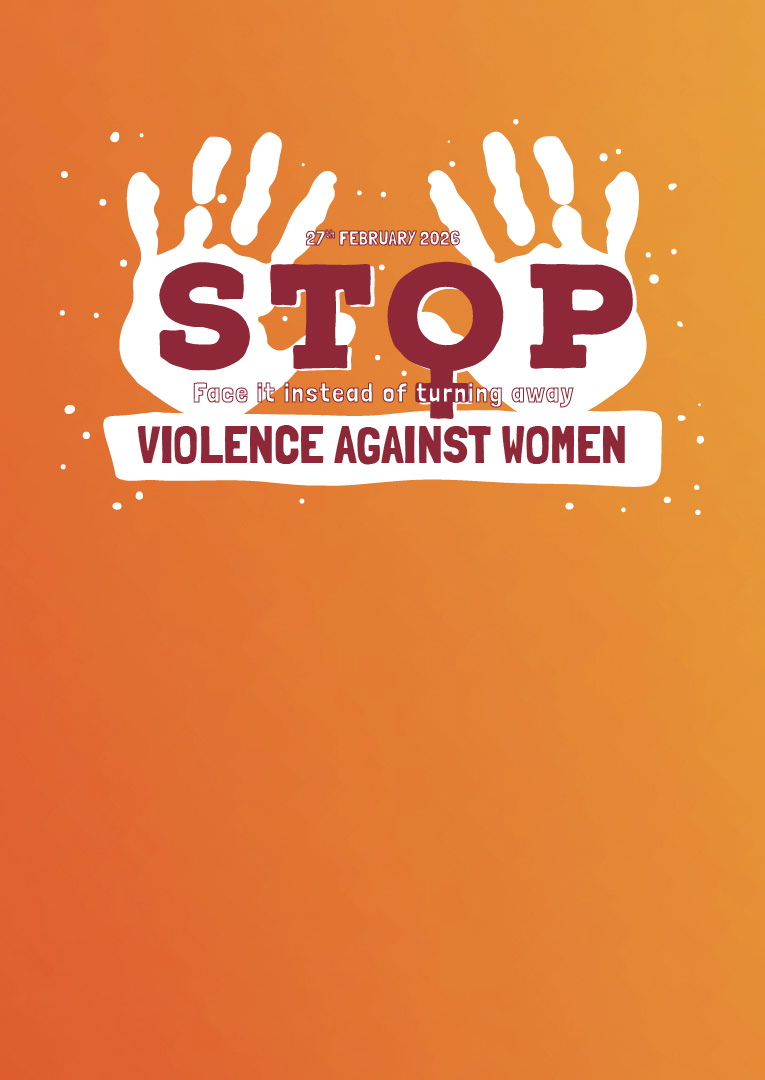 27th February 2026 - Stop - Face it instead of turning away - Violence against women